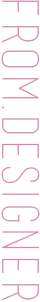 from designer(デザイナーより)